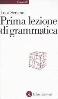 Prima lezione di grammatica - Luca Serianni - Libro Laterza 2006, Universale Laterza. Prime lezioni | Libraccio.it