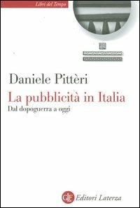 La pubblicità in Italia. Dal dopoguerra a oggi - Daniele Pitteri - Libro Laterza 2006, Libri del tempo | Libraccio.it