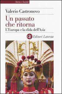 Un passato che ritorna. L'Europa e la sfida dell'Asia - Valerio Castronovo - Libro Laterza 2006, Storia e società | Libraccio.it
