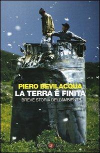 La Terra è finita. Breve storia dell'ambiente - Piero Bevilacqua - Libro Laterza 2006, I Robinson. Letture | Libraccio.it