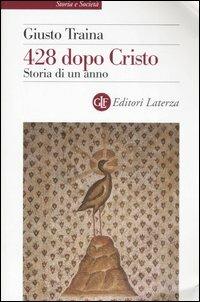 Quattrocentoventotto dopo Cristo. Storia di un anno - Giusto Traina - Libro Laterza 2007, Storia e società | Libraccio.it