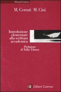 Introduzione elementare alla scrittura accademica - Massimo Cerruti, Monica Cini - Libro Laterza 2007, Manuali Laterza | Libraccio.it