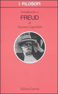 Introduzione a Freud - Vincenzo Cappelletti - Libro Laterza 2010, I filosofi | Libraccio.it