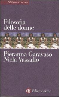 Filosofia delle donne - Pieranna Garavaso, Nicla Vassallo - Libro Laterza 2007, Biblioteca essenziale Laterza | Libraccio.it