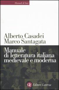 Manuale di letteratura italiana medievale e moderna - Alberto Casadei, Marco Santagata - Libro Laterza 2007, Manuali di base | Libraccio.it