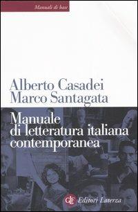 Manuale di letteratura italiana contemporanea - Alberto Casadei, Marco Santagata - Libro Laterza 2007, Manuali di base | Libraccio.it
