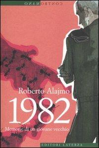1982. Memorie di un giovane vecchio - Roberto Alajmo - Libro Laterza 2007, Contromano | Libraccio.it