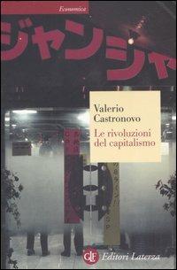 Le rivoluzioni del capitalismo - Valerio Castronovo - Libro Laterza 2007, Economica Laterza | Libraccio.it
