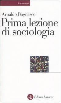 Prima lezione di sociologia - Arnaldo Bagnasco - Libro Laterza 2009, Universale Laterza. Prime lezioni | Libraccio.it