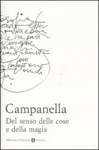 Del senso delle cose e della magia - Tommaso Campanella - Libro Laterza 2007, Biblioteca filosofica Laterza | Libraccio.it