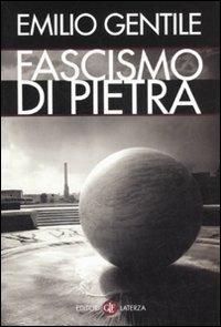 Il fascismo di pietra - Emilio Gentile - Libro Laterza 2007, I Robinson. Letture | Libraccio.it
