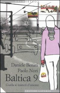 Baltica 9. Guida ai misteri d'oriente - Paolo Nori, Daniele Benati - Libro Laterza 2008, Contromano | Libraccio.it