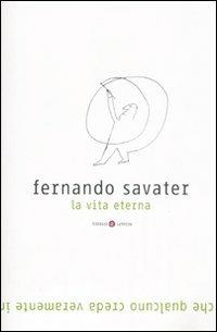 La vita eterna - Fernando Savater - Libro Laterza 2007, I Robinson. Letture | Libraccio.it