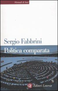 Politica comparata. Introduzione alle democrazie contemporanee - Sergio Fabbrini - Libro Laterza 2008, Manuali di base | Libraccio.it