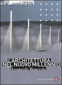 L' architettura nel nuovo millennio - Leonardo Benevolo - Libro Laterza 2008, Grandi opere | Libraccio.it