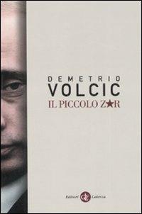 Il piccolo zar - Demetrio Volcic - Libro Laterza 2008, I Robinson. Letture | Libraccio.it