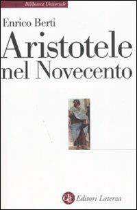 Aristotele nel Novecento - Enrico Berti - Libro Laterza 2008, Biblioteca universale Laterza | Libraccio.it