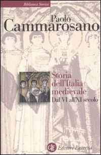 Storia dell'Italia medievale. Dal VI all'XI secolo - Paolo Cammarosano - Libro Laterza 2008, Biblioteca storica Laterza | Libraccio.it