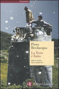 La Terra è finita. Breve storia dell'ambiente - Piero Bevilacqua - Libro Laterza 2008, Economica Laterza | Libraccio.it