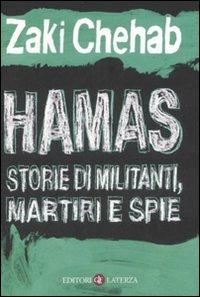 Hamas. Storie di militanti, martiri e spie - Zaki Chehab - Libro Laterza 2008, I Robinson | Libraccio.it