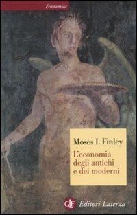 L' economia degli antichi e dei moderni - Moses I. Finley - Libro Laterza 2008, Economica Laterza | Libraccio.it