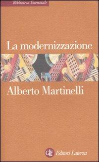 La modernizzazione - MARTINELLI ALBERTO - Libro Laterza 2010, Biblioteca essenziale Laterza | Libraccio.it