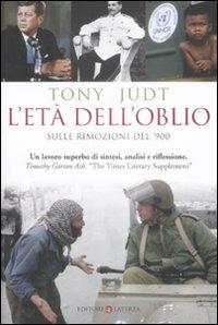 L' età dell'oblio. Sulle rimozioni del '900 - Tony Judt - Libro Laterza 2009, I Robinson. Letture | Libraccio.it