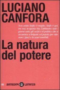 La natura del potere - Luciano Canfora - Libro Laterza 2009, Anticorpi | Libraccio.it