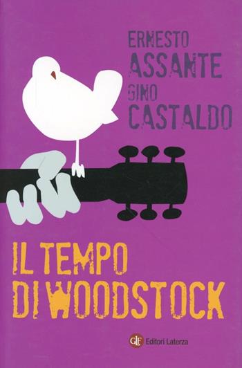 Il tempo di Woodstock - Ernesto Assante, Gino Castaldo - Libro Laterza 2009, I Robinson. Letture | Libraccio.it