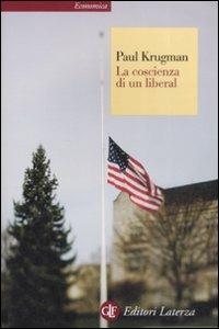 La coscienza di un liberal - Paul R. Krugman - Libro Laterza 2009, Economica Laterza | Libraccio.it