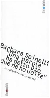 «Una parola ha detto Dio, due parole ne ho udite». Lo splendore delle verità