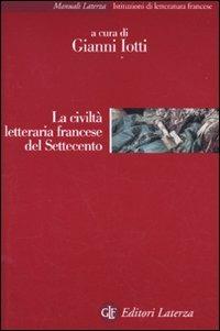 La civiltà letteraria francese del Settecento  - Libro Laterza 2009, Manuali Laterza | Libraccio.it