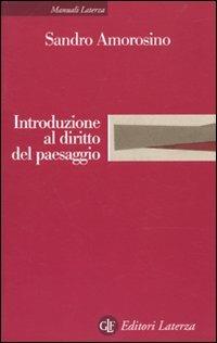 Introduzione al diritto del paesaggio - Sandro Amorosino - Libro Laterza 2010, Manuali Laterza | Libraccio.it