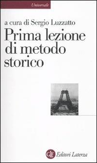 Prima lezione di metodo storico  - Libro Laterza 2010, Universale Laterza | Libraccio.it