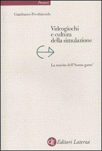 Videogiochi e cultura della simulazione. La nascita dell'«homo game» - Gianfranco Pecchinenda - Libro Laterza 2010, Percorsi Laterza | Libraccio.it