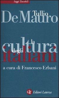 La cultura degli italiani - Tullio De Mauro - Libro Laterza 2010, Saggi tascabili Laterza | Libraccio.it