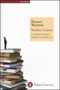 Vendere l'anima. Il mestiere del libraio - Romano Montroni - Libro Laterza 2010, Economica Laterza | Libraccio.it