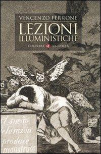 Lezioni illuministiche - Vincenzo Ferrone - Libro Laterza 2010, Quadrante Laterza | Libraccio.it