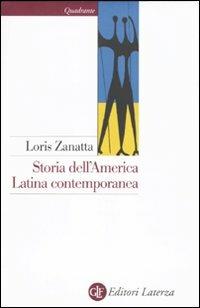 Storia dell'America latina contemporanea - Loris Zanatta - Libro Laterza 2010, Quadrante Laterza | Libraccio.it