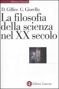 La filosofia della scienza nel XX secolo - Donald Gillies, Giulio Giorello - Libro Laterza 2010, Biblioteca universale Laterza | Libraccio.it