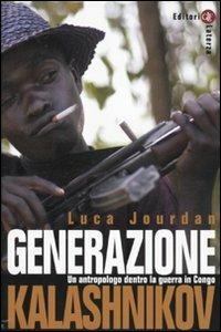 Generazione Kalashnikov. Un antropologo dentro la guerra in Congo - Luca Jourdan - Libro Laterza 2010, Percorsi Laterza | Libraccio.it
