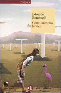 Come nascono le idee - Edoardo Boncinelli - Libro Laterza 2010, Economica Laterza | Libraccio.it