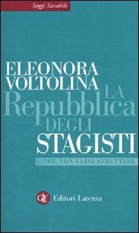 La repubblica degli stagisti. Come non farsi sfruttare - Eleonora Voltolina - Libro Laterza 2010, Saggi tascabili Laterza | Libraccio.it