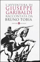 L' avventura di Giuseppe Garibaldi raccontata da Bruno Tobia