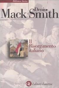 Il Risorgimento italiano. Storia e testi - Denis Mack Smith - Libro Laterza 2010, Biblioteca storica Laterza | Libraccio.it