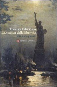 La statua della libertà. Una storia globale - Francesca L. Viano - Libro Laterza 2011, Percorsi Laterza | Libraccio.it
