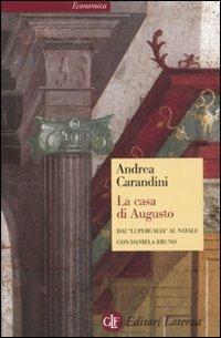 La casa di Augusto. Dai «Lupercalia» al Natale - Andrea Carandini - Libro Laterza 2010, Economica Laterza | Libraccio.it