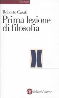 Prima lezione di filosofia - Roberto Casati - Libro Laterza 2011, Universale Laterza | Libraccio.it
