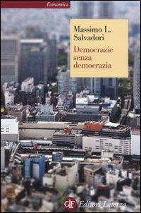 Democrazie senza democrazia - Massimo L. Salvadori - Libro Laterza 2011, Economica Laterza | Libraccio.it