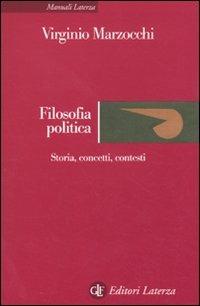 Filosofia politica. Storia, concetti, contesti - Virginio Marzocchi - Libro Laterza 2011, Manuali Laterza | Libraccio.it